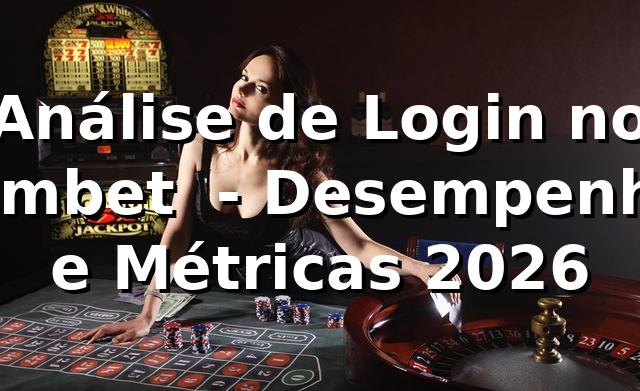 Análise de Login no Timbet 📊 - Desempenho e Métricas 2026